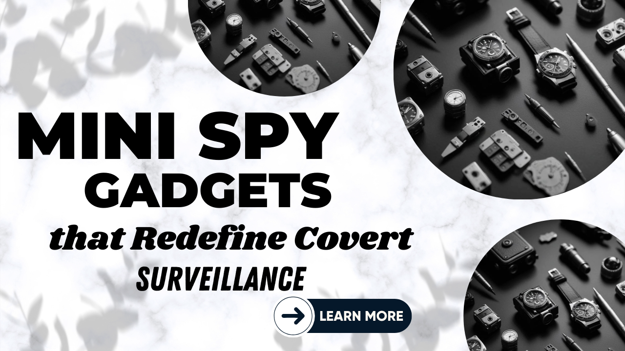 Top 10 Mini Spy Gadgets that Redefine Covert Surveillance