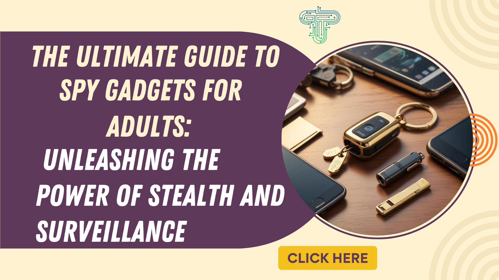 The Ultimate Guide to Spy Gadgets for Adults: Unleashing the Power of Stealth and Surveillance