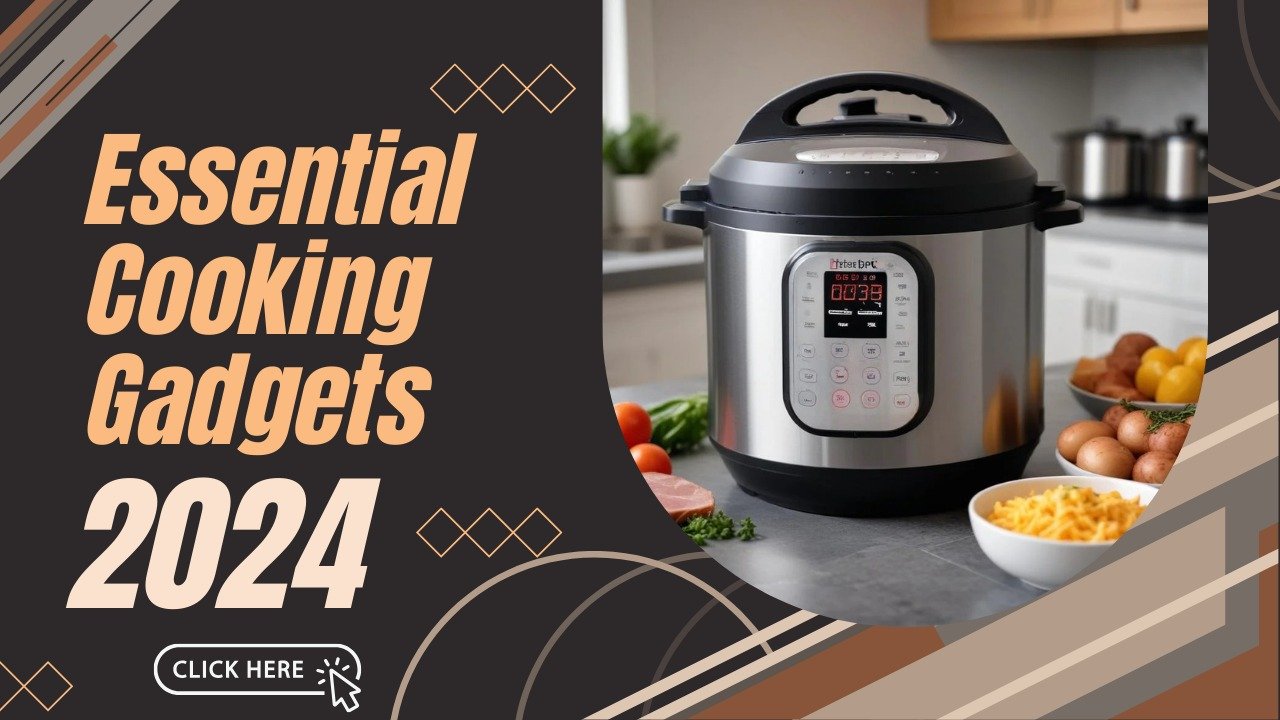 20 Essential Cooking Gadgets 2024